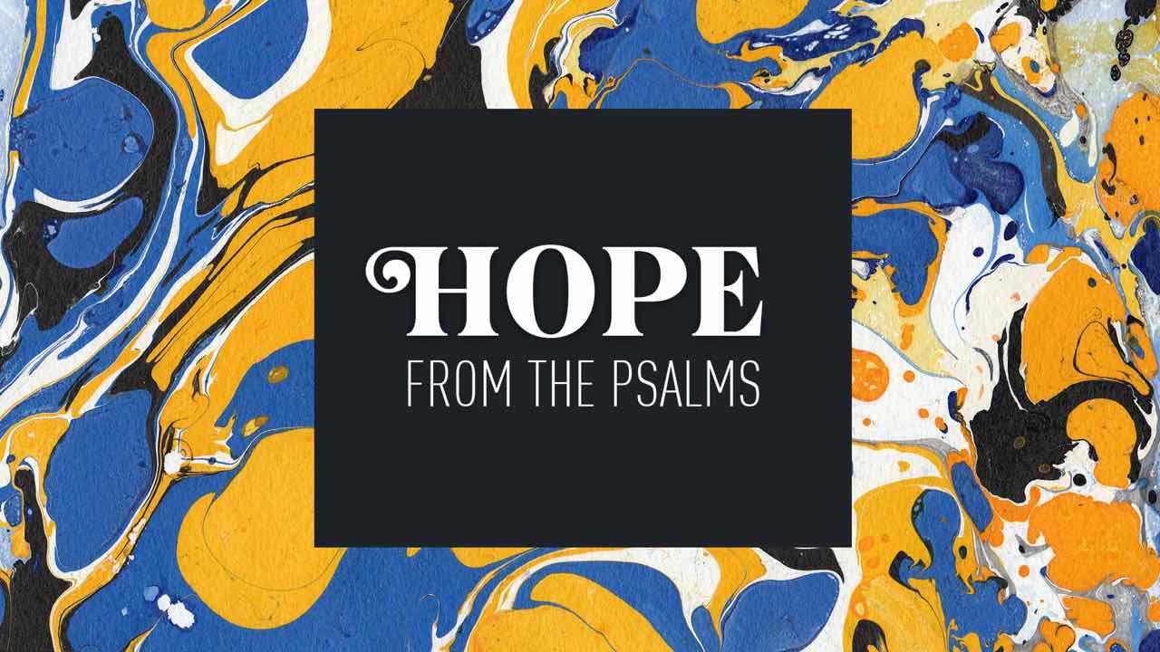 Hope from the Psalms sermon series