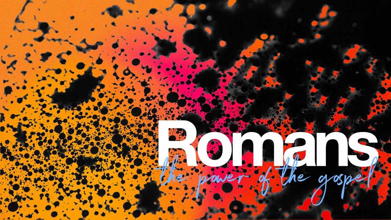 Romans: The Power of the Gospel sermon series