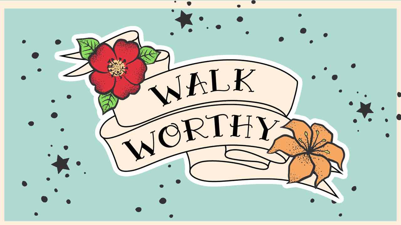 Walk Worthy sermon series